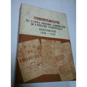 MARAMURESENII IN LUPTA PENTRU LIBERTATE SI UNITATE NATIONALA